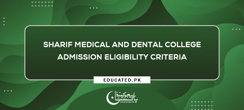 Sharif Medical and Dental College Admission Eligibility Criteria