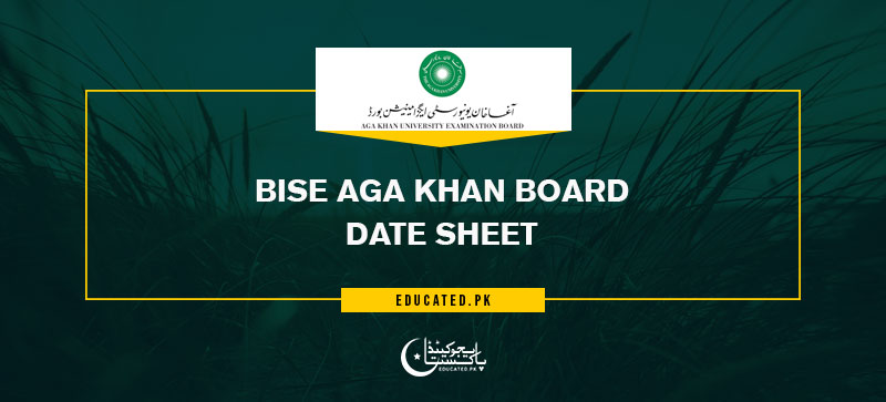 BISE Aga Khan Board Date Sheet for 9th 10th 11th 12th FA FSC