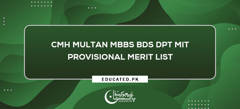 CMH Multan MBBS BDS DPT MIT Provisional Merit list