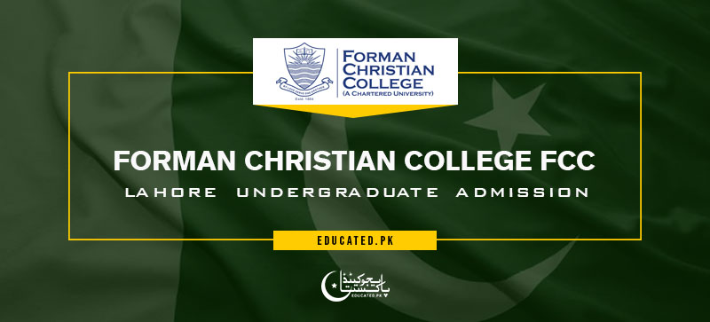 Forman Christian College FCC Lahore Undergraduate Admission Last Date