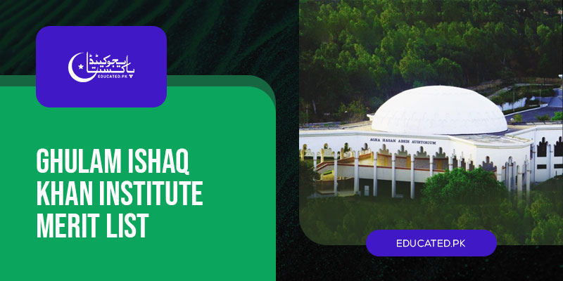 Ghulam Ishaq Khan Institute Merit List Check Online