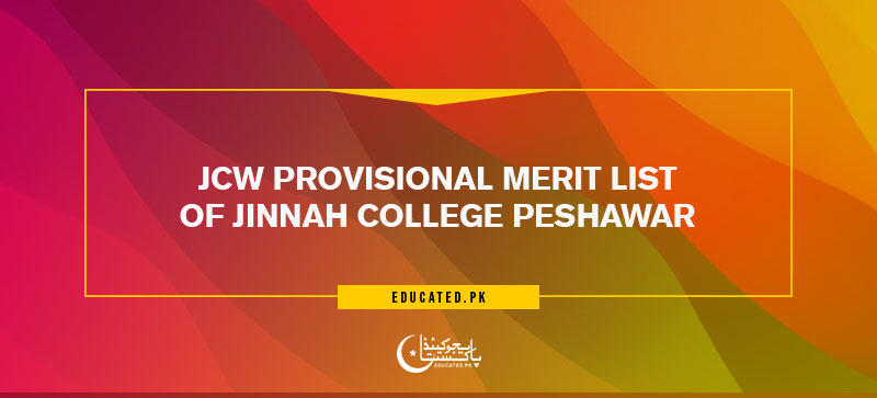 JCW Provisional 1st 2nd 3rd Merit list of Jinnah College Peshawar