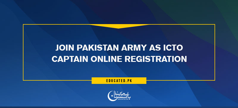 Join Pakistan Army as ICTO Captain Online Registration