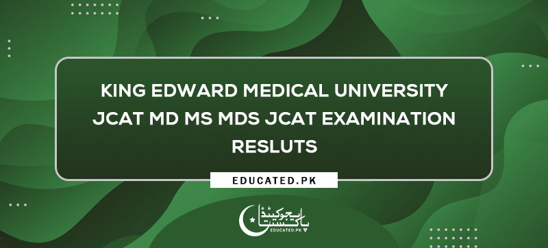 King Edward Medical University JCAT MD MS MDS JCAT Examination results