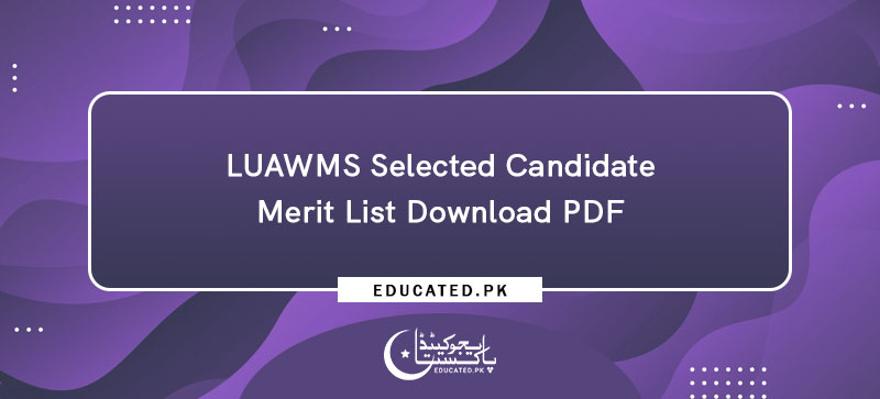 LUAWMS Selected Candidate Merit List Download PDF
