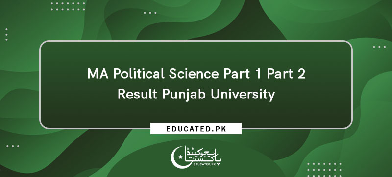 MA Political Science Part 1 Part 2 Result Punjab University