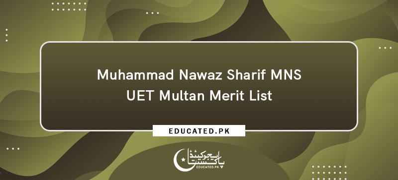 Muhammad Nawaz Sharif MNS UET Multan Merit List