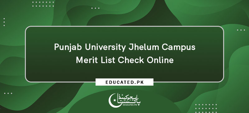 Punjab University Jhelum Campus Merit List Check Online