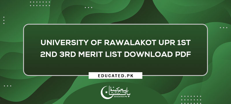 University of Rawalakot UPR 1st 2nd 3rd Merit List Download PDF