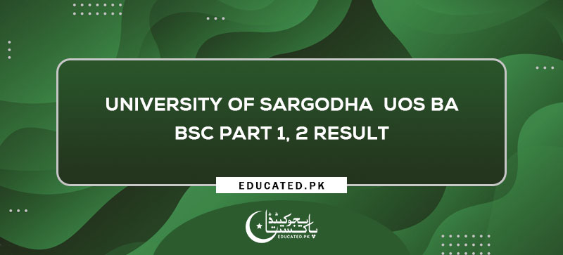 University of Sargodha UOS BA BSc Part 1, 2 Result