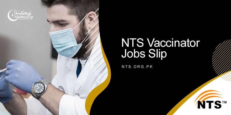 NTS Vaccinator Jobs 2023 Online Registration Slip   NTS Junior Technician Vaccinator Jobs 