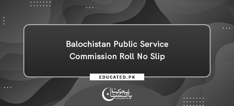 Balochistan Public Service Commission BPSC Roll No Slip 2024