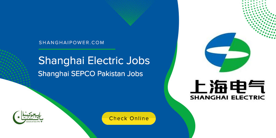 Latest CPEC Shangai Electric Jobs