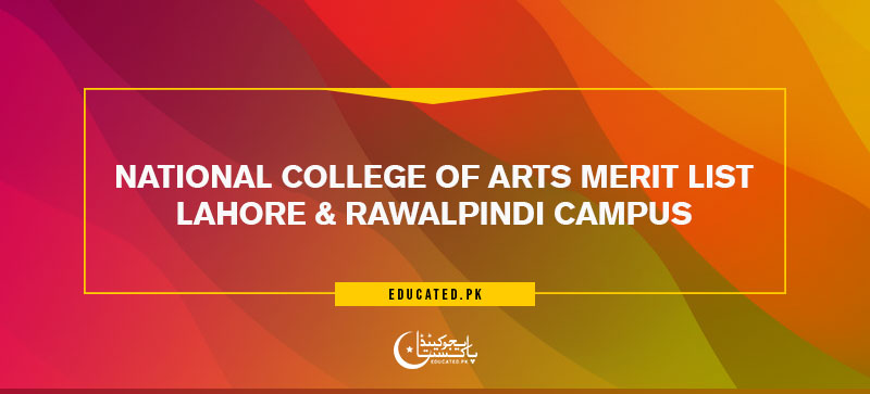National College Of Arts Merit NCA List Lahore & Rawalpindi Campus