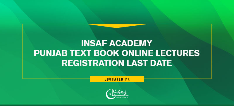 Insaf Academy Punjab Text Book Online Lectures Registration Last Date