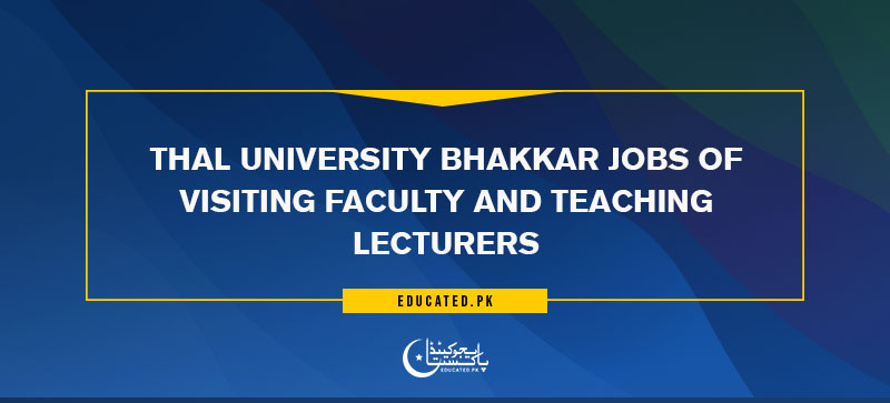 Thal University Bhakkar jobs of visiting faculty and Teaching lecturers