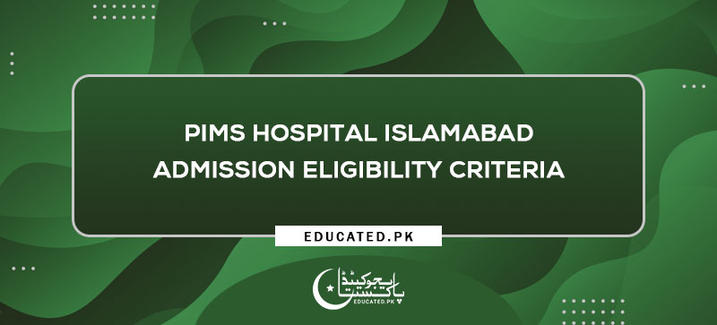 PIMS Hospital Islamabad Admission Eligibility Criteria