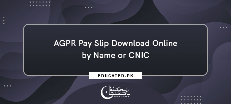 AGPR Pay Slip Download Online by Name or CNIC