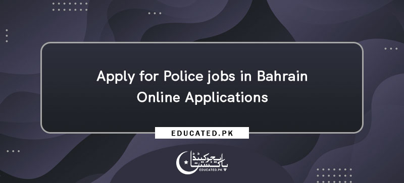 Bahrain Police Jobs 2023 for Pakistanis