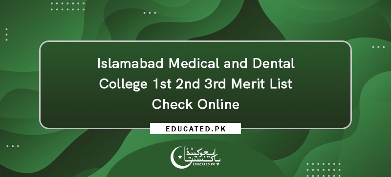 Islamabad Medical and Dental College 1st 2nd 3rd Merit List Check Online