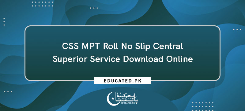 CSS MPT Roll No Slip Central Superior Service Download Online