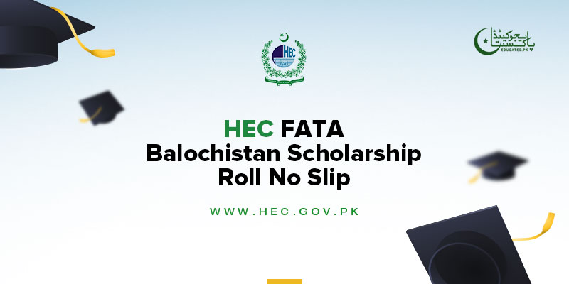 HEC FATA Balochistan Scholarship Roll No Slip 2024 Download