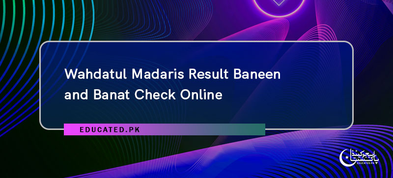 Wahdatul Madaris Result Baneen and Banat Check Online